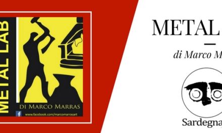 SardegnaSi: METAL LAB di Marco Marras