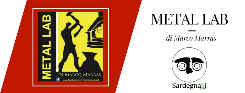 SardegnaSi: METAL LAB di Marco Marras