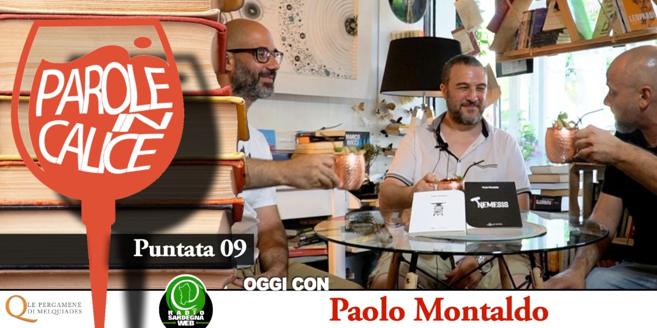 PARLIAMO DI SCRITTURA E EDITORIA CON PAOLO MONTALDO –  PAROLE IN CALICE [ 09 ]
